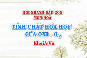 Tính chất hóa học của O2: Oxi? Hỏi nhanh đáp gọn môn Hóa